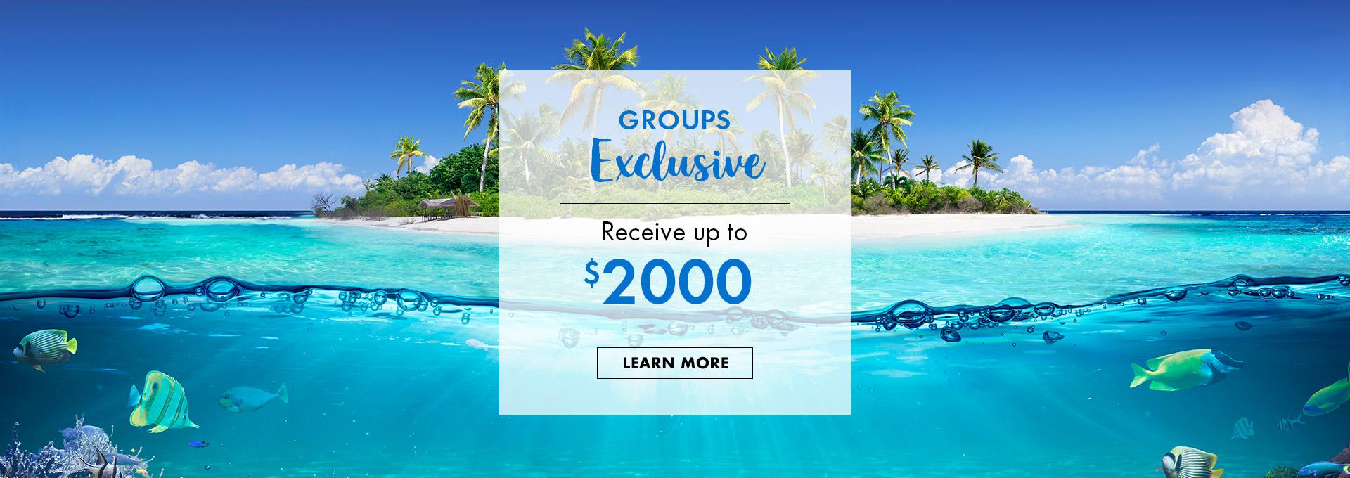 Groups Exclusive: Receive up to $2000 Offer