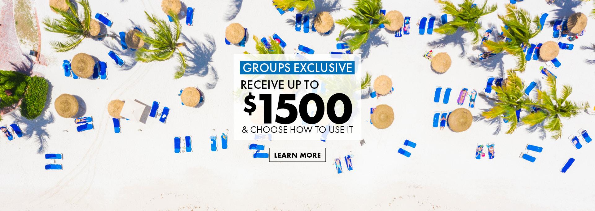 Groups Exclusive - Receive up to $1500 and choose how to use it